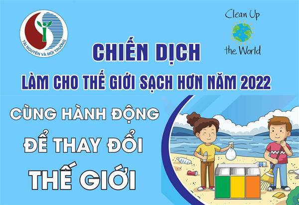 Tổ chức các hoạt động hưởng ứng Chiến dịch Làm cho thế giới sạch hơn năm 2022